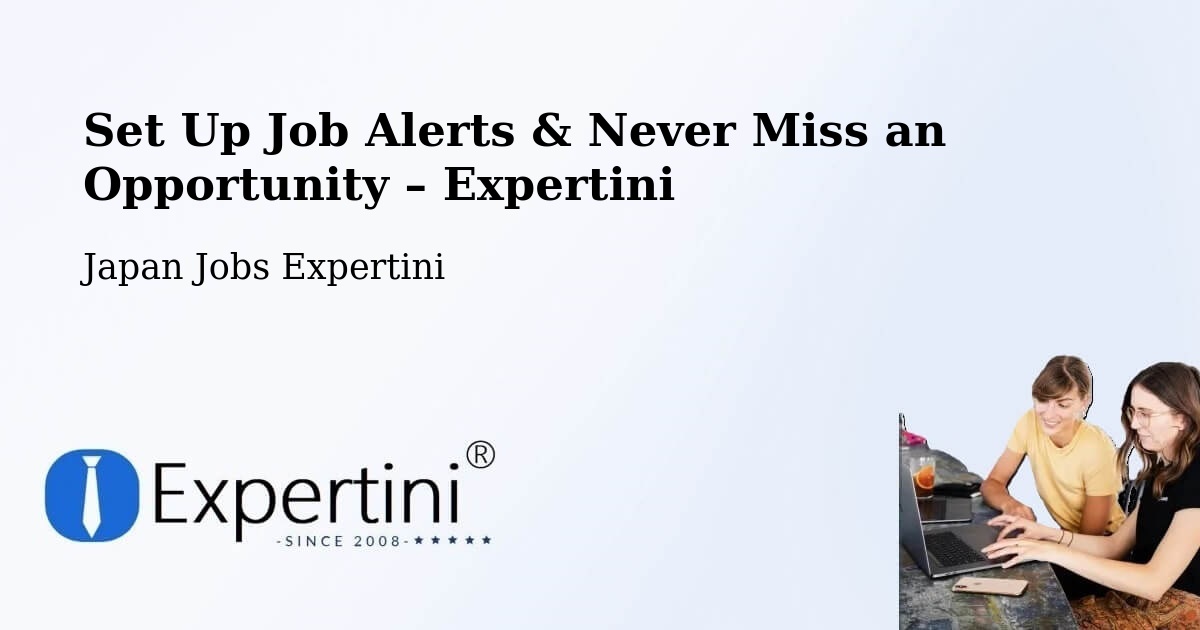 Job Alerts Guide – Get Notified About New Jobs in Gobō - Gobō, Japan Jobs Expertini